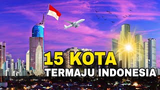Bukan Jakarta? Inilah 15 KOTA TERMAJU di INDONESIA 2023‼️No. 1 mengejutkan...