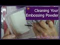 Cleaning Your Embossing Powder - Card Hack