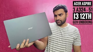 Acer Aspire 3 A324 - 51 With I3 12Th Generation Processor, Ips Display Unboxing And Overview