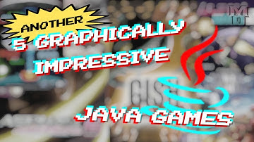 Another 5 Graphically Impressive Java Games
