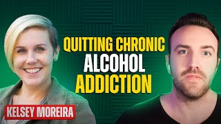 Quitting Chronic Alcohol Addiction | Kelsey Moreira - Founder &amp; CEO of Doughp