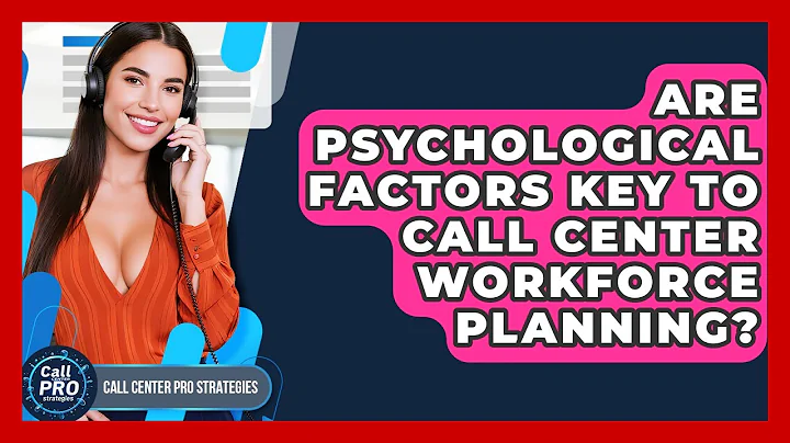 Are Psychological Factors Key To Call Center Workforce Planning? - Call Center Pro Strategies