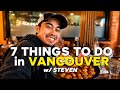 7 THINGS MUST-DO IF YOU LIVE IN VANCOUVER W/ STEVEN