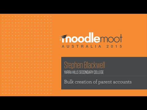 Bulk creation of parent accounts | Stephen Blackwell at MoodleMoot Australia 2015