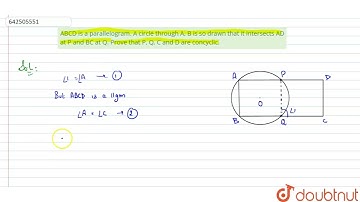 ABCD is a parallelogram. A circle through A, B is so drawn that it intersects AD at P and BC at ...