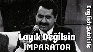 Ibrahim Tatlıses - Layık Değilsin English Lyrics Hd