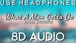 Jonas Brothers - What A Man Gotta Do | 8D Audio | | Believe Music World |