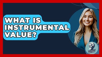 What Is Instrumental Value? - Philosophy Beyond