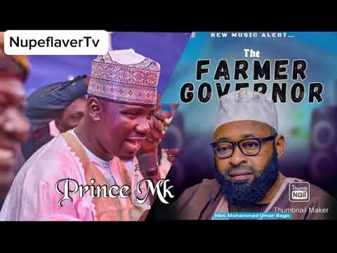 Prince Mk Farmer Governor Umar Bago Song Official Audio Song  Prince Mk 2024 Nupe Songs