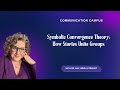 Symbolic Convergence Theory: How Stories Unite Groups