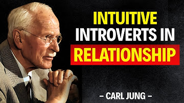 Why are Relationships So Difficult for Intuitive Introverts (INFJ & INTJ)|Carl jung
