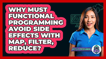 Why Must Functional Programming Avoid Side Effects With Map, Filter, Reduce? - Next LVL Programming