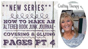 **New Series** How to Make an Altered Book Junk Journal-Covering Gluing Pages Pt 4
