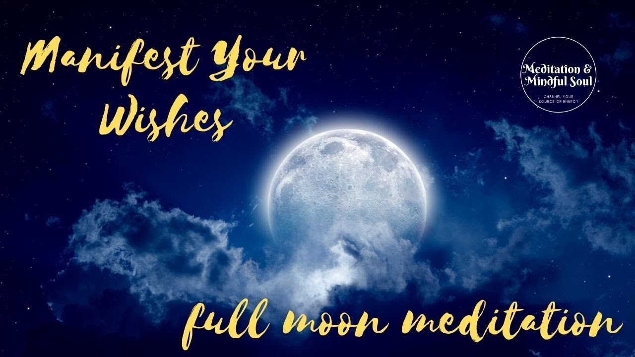 Full and new moon manifestation meditation ~ manifest your wish while ...