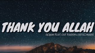 Alyah ft. Cat Farish & Ustaz Haris - Thank You ALLAH (LIRIK) LYRICS