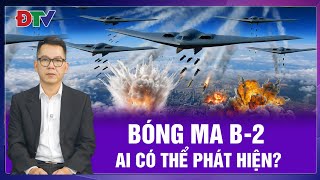 BQS| B-2 Spirit tàng hình: Nga, Trung Quốc có sợ