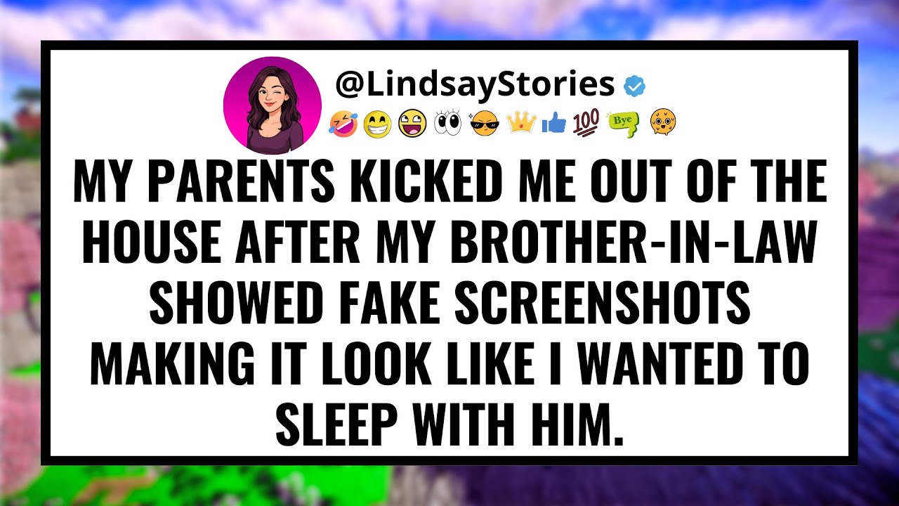 My parents kicked me out of the house after my brother-in-law showed fake screenshots making it...