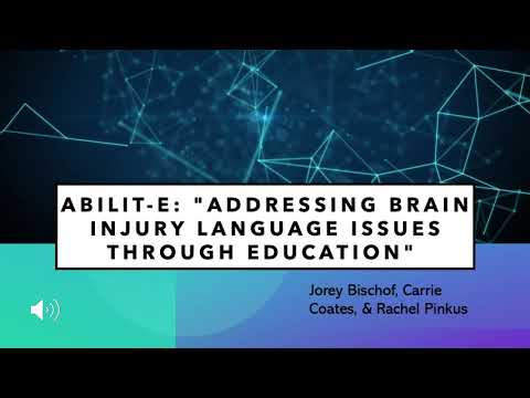 Our Project is Abilit-E: Addressing Brain Injury Language Issues through Education.