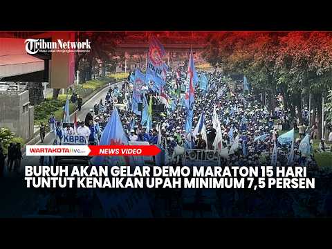 Buruh Akan Gelar Demo Maraton 15 Hari Tuntut Kenaikan Upah Minimum 7,5 Persen