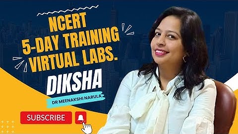 5 Day Training by NCERT (10-14 July) on “Pedagogical Perspective of Virtual Labs on DIKSHA”