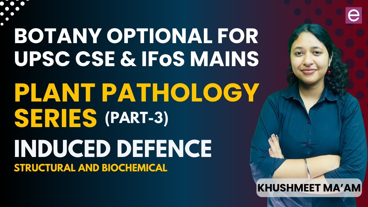Plant Pathology Series Part - 3 | Induced Defence | Botany Optional | Khushmeet Ma'am |