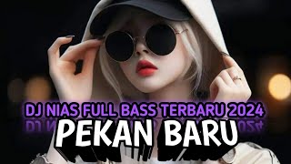 DJ NIAS FULL BASS JEDAG JEDUG TERBARU LAGU NIAS PEKAN BARU BY LAIA REMIXER