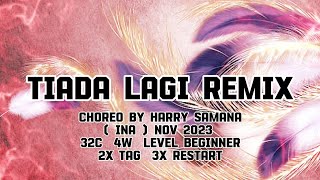TIADA LAGI REMIX LINE DANCE || Choreo By Harry Samana , INA ( ULD BATAM ) Nov 2023 || BEGINNER LEVEL