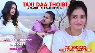 Taxi Da Thoibi || A Manipuri Feature Film || Release On 20th April Epom Media App.