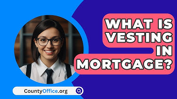 What Is Vesting In Mortgage? - CountyOffice.org