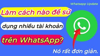 Làm cách nào để sử dụng nhiều tài khoản trên WhatsApp một cách dễ dàng vào năm 2024? screenshot 1