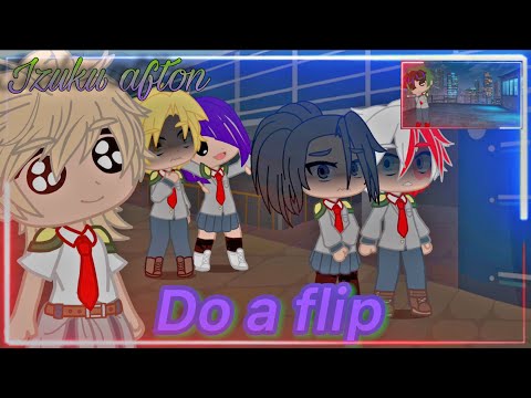 Do a flip meme || Izuku Afton, Katsuki and Kyoka Emily AU || ⚠️FLASH WARNING⚠️