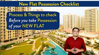Possession of Flat | Process & Checklist Before taking Possession of your New Flat