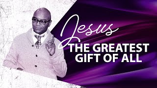 Jesus: The Greatest Gift of All | Pastor Chris Simmons