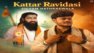 Kattar Ravidasi | Shivam Hathraswala | latest Guru Ravidas Ji Song | Haryanvi Song 2026