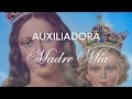 AUXILIADORA MADRE MIA.Himno a Maria Auxiliadora. Música Católica