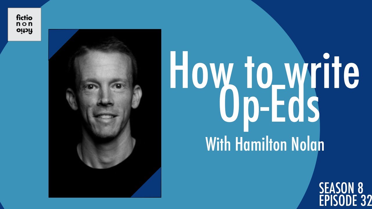 Hamilton Nolan on How To Write Op-Eds | Season 8 Episode 32 | Fiction ...