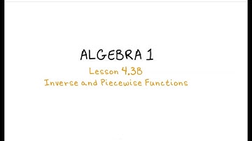 Algebra 1 - 4.3B Inverse & Piecewise Functions