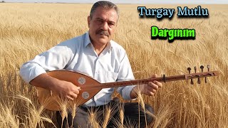 Turgay Mutlu Dargınım