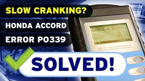 How to Fix Slow Cranking & P0339 Error on Honda Accord (2008-2009)