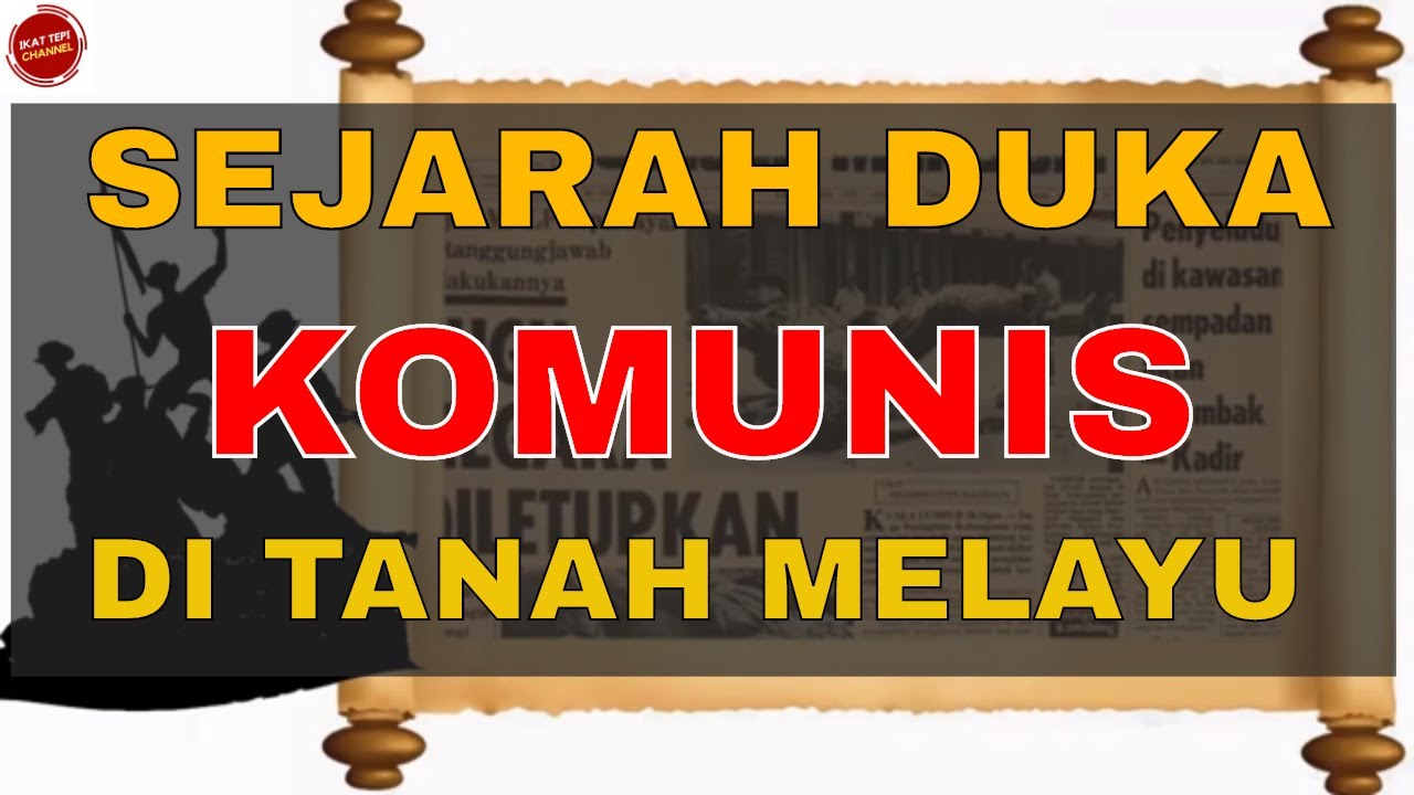 SEJARAH DUKA KOMUNIS DI TANAH MELAYU - Perkongsian - YouTube