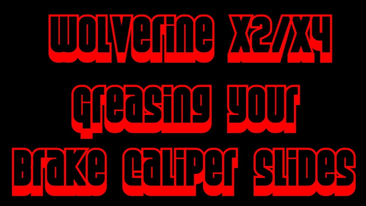 BRAKE CALIPER SLIDE GREASING WOLVERINE X2/X4 YouTube
