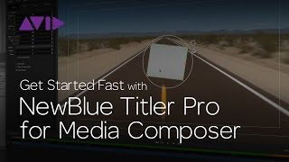 Get Started Fast with NewBlue Titler Pro for Media Composer | Episode 2