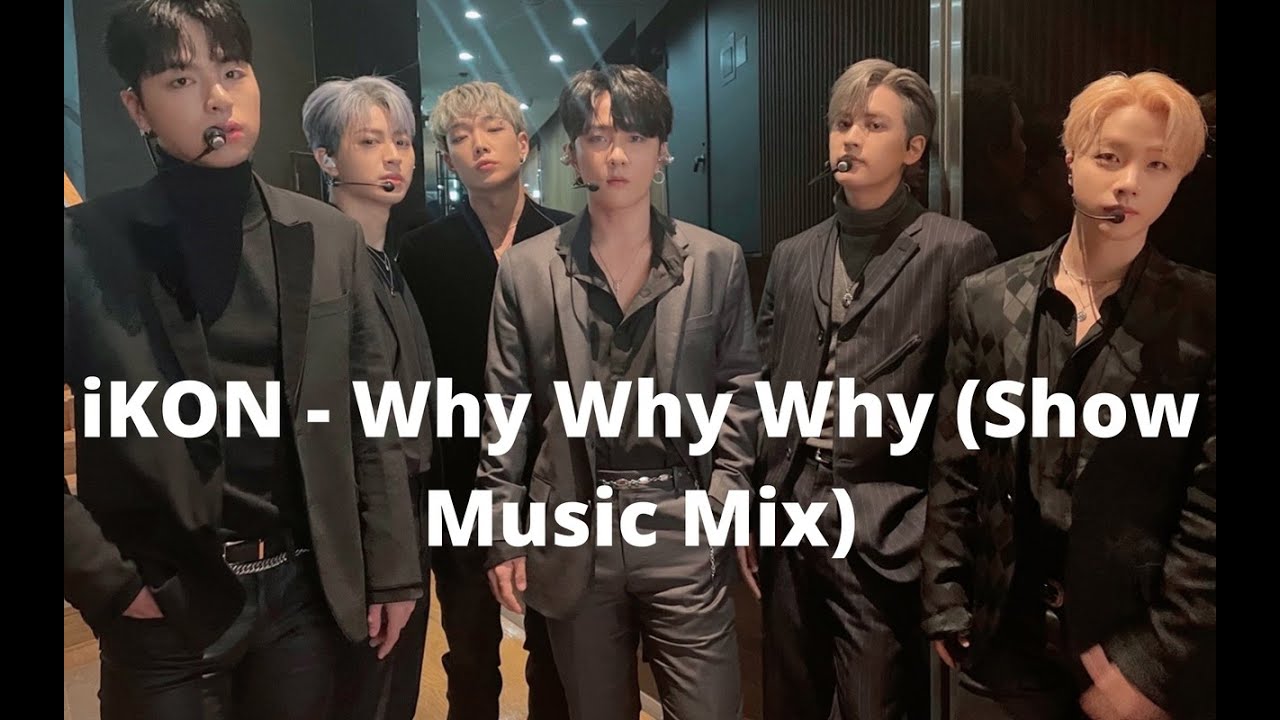 iKON - Why Why Why (Show Music Mix) - YouTube
