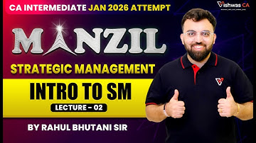 Intro SM | Strategic Management | CA Intermediate Jan 26 |Manzil Batch Lec 2 | By Rahul Bhutani Sir