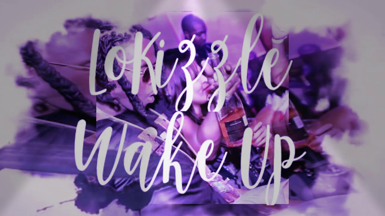 Lokizzle wake up