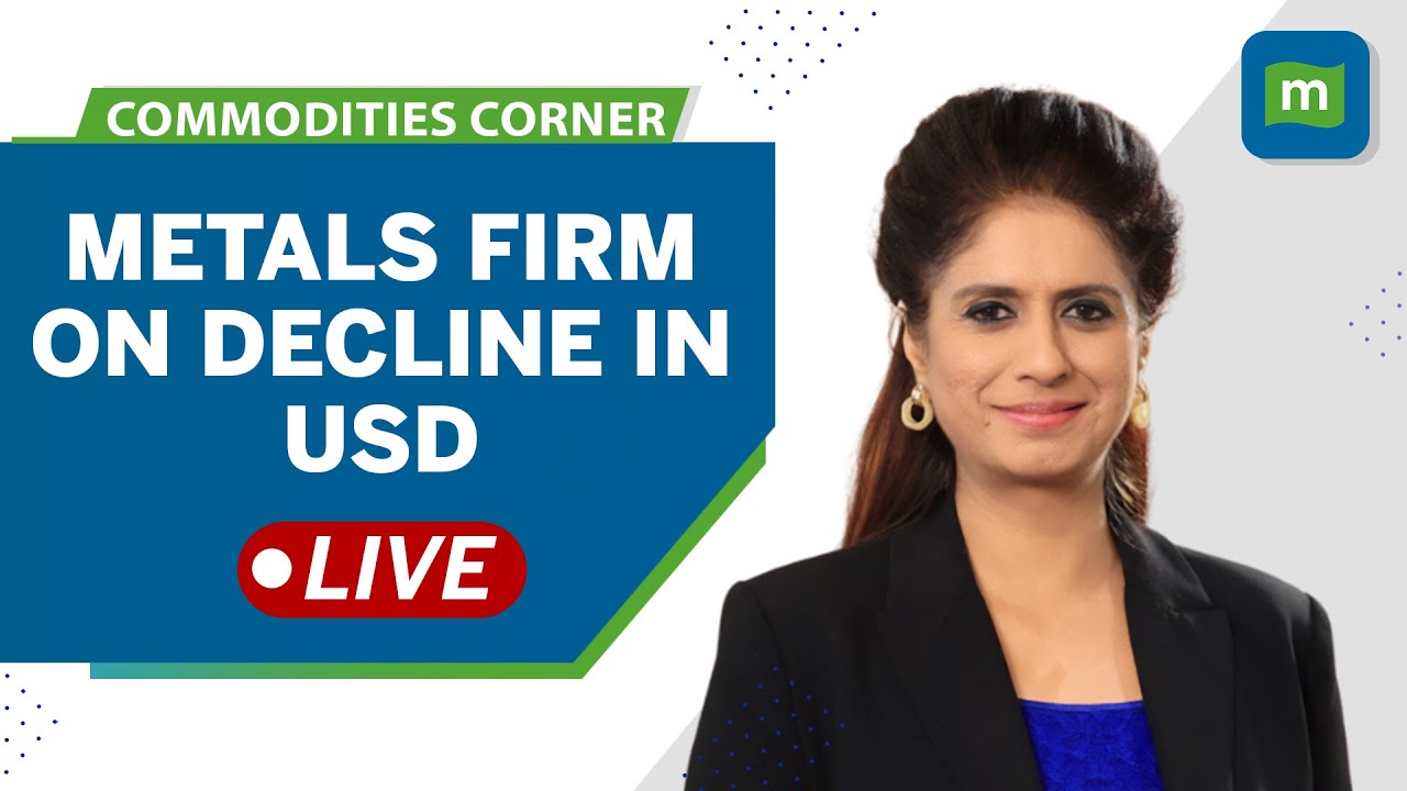 Commodities Live Metals Firm On Decline In USD; In Focus Copper Prices YouTube