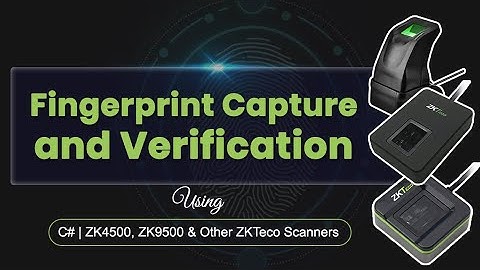 Fingerprint Capture and Verification Using C#  ZK4500, ZK9500 & Other ZKTeco Scanners