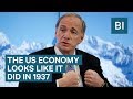 RAY DALIO: US economy looks like 1937 and we need to be careful