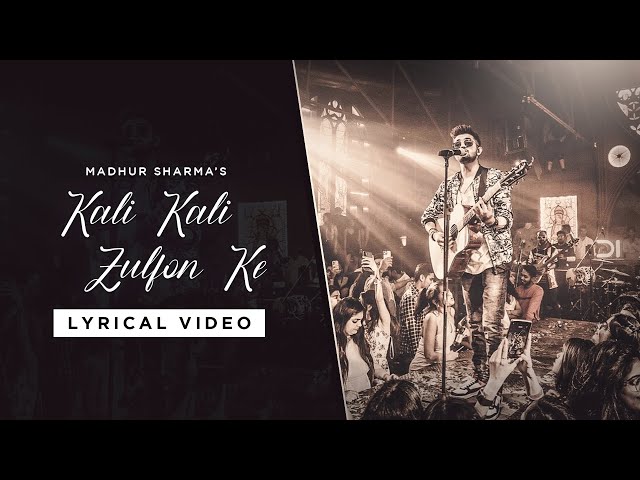 Kali Kali Zulfon ke - Lyrical Video | Madhur Sharma | @PearlRecords class=