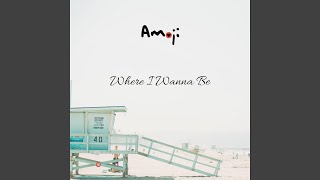 Watch Amoji Where I Wanna Be video